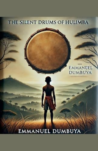 The Silent Drums of Hulimba The Silent Drums of Hulimba von Emmanuel Dumbuya (ODUMZ)