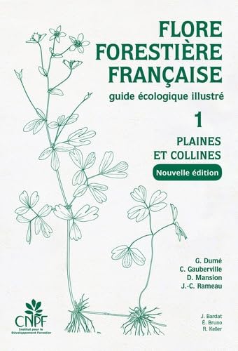 Flore forestière française Tome 1 - Plaines et collines (nouvelle édition): Guide écologique illustré von IDF