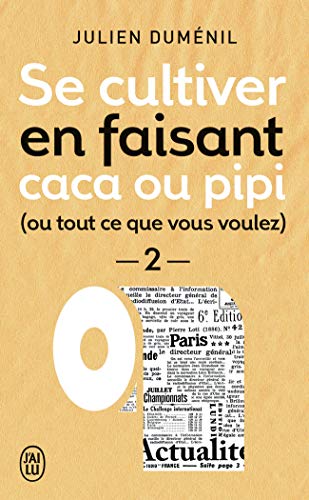 Se cultiver en faisant caca ou pipi (ou tout ce que vous voulez) (2): Tome 2 von J'AI LU