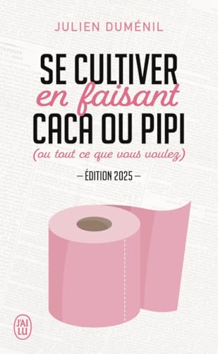 Se cultiver en faisant caca ou pipi: (ou tout ce que vous voulez)-Édition 2025 von J'AI LU