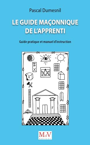 Le Guide maçonnique de l'Apprenti: Guide pratique et manuel d'instruction Le Guide maçonnique de l'Apprenti: Guide pratique et manuel d'instruction von MDV