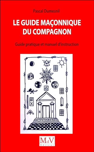 Le guide maçonnique du compagnon: Guide pratiuqe et manuel d'instruction Le guide maçonnique du compagnon: Guide pratiuqe et manuel d'instruction von MDV