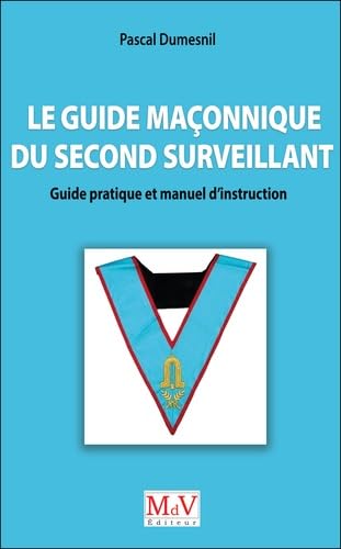 Le guide maçonnique du second surveillant: Guide pratique et manuel d'instruction Le guide maçonnique du second surveillant: Guide pratique et manuel d'instruction von MDV