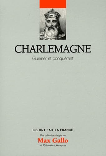 Charlemagne: Guerrier et conquérant