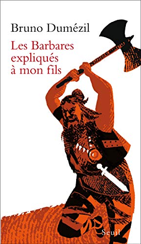 Les Barbares expliqués à mon fils von Seuil