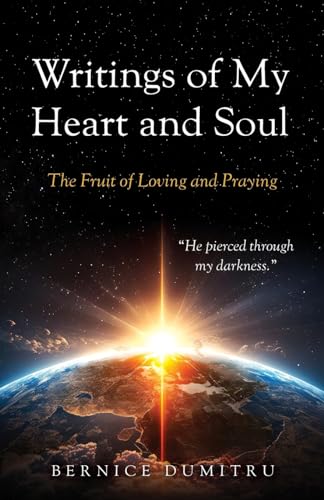 Writings of My Heart and Soul: The Fruit of Loving and Praying von Xulon Press