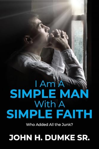 I Am A Simple Man With A Simple Faith: Who Added All the Junk? von Arpress