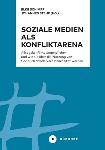 Soziale Medien als Konfliktarena: Alltagskonflikte Jugendlicher und wie sie über die Nutzung von Social Network Sites bearbeitet werden Soziale Medien als Konfliktarena: Alltagskonflikte Jugendlicher und wie sie über die Nutzung von Social Network Sites bearbeitet werden