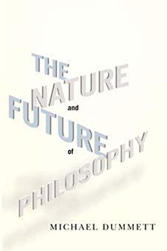 The Nature and Future of Philosophy (Columbia Themes in Philosophy)