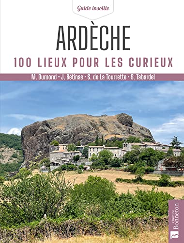 Ardèche. 100 lieux pour les curieux von BONNETON