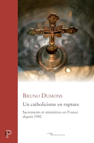 Un catholicisme en rupture: Sacrements et ministères en France depuis 1950 von CERF