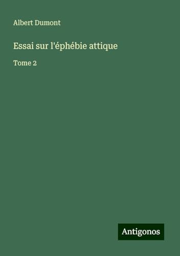 Essai sur l'éphébie attique: Tome 2 von Antigonos Verlag