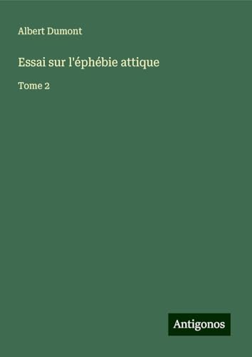 Essai sur l'éphébie attique: Tome 2 von Antigonos Verlag