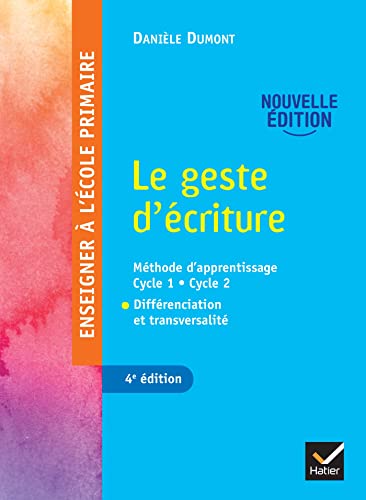 Enseigner à l'école primaire - Le geste d'écriture Ed. 2022: Méthode d'apprentissage Cycle 1 - Cycle 2. Différentiation et transversalité