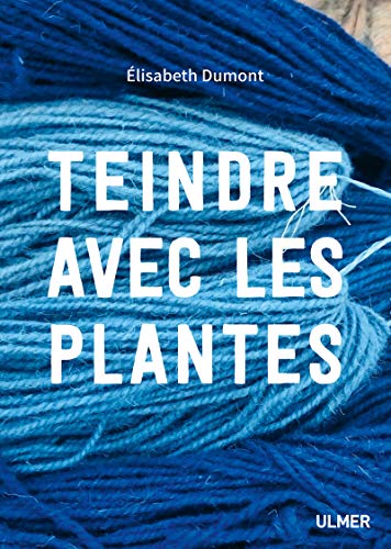 Teindre avec les plantes von Ulmer