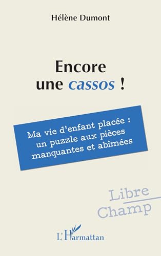 Encore une cassos !: Ma vie d’enfant placée : un puzzle aux pièces manquantes et abîmées von Editions L'Harmattan