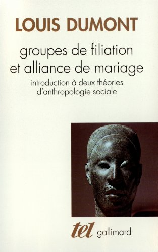 Groupes de filiation et alliance de mariage: Introduction à deux théories d'anthropologie sociale von GALLIMARD