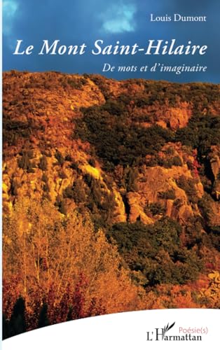 Le Mont Saint-Hilaire: De mots et d’imaginaire: De mots et d¿imaginaire von Editions L'Harmattan