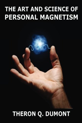 The Art And Science Of Personal Magnetism