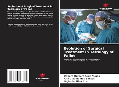 Evolution of Surgical Treatment in Tetralogy of Fallot: From the Beginnings to the Present Day von Our Knowledge Publishing
