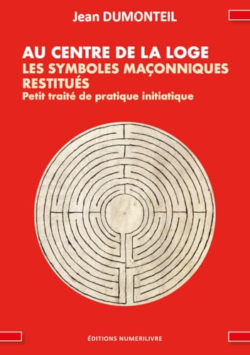AU CENTRE DE LA LOGE, LES SYMBOLES MAÇONNIQUES RESTITUÉS von NUMERILIVRE