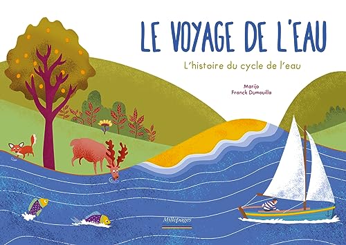 Le voyage de l'eau: L'histoire du cycle de l'eau Le voyage de l'eau: L'histoire du cycle de l'eau von Millepages