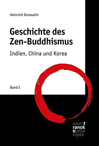 Geschichte des Zen-Buddhismus: Band 1: Indien, China und Korea Geschichte des Zen-Buddhismus: Band 1: Indien, China und Korea von Francke-Buchhandlung