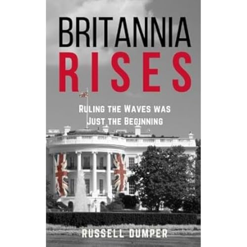 Britannia Rises: ruling the waves was just the beginning (The Britannia Series, Band 1)