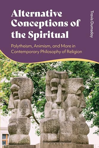 Alternative Conceptions of the Spiritual: Polytheism, Animism, and More in Contemporary Philosophy of Religion Alternative Conceptions of the Spiritual: Polytheism, Animism, and More in Contemporary Philosophy of Religion von Bloomsbury Academic