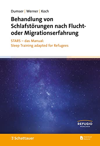 Behandlung von Schlafstörungen nach Flucht- oder Migrationserfahrung: STARS - das Manual: Sleep Training adapted for Refugees Behandlung von Schlafstörungen nach Flucht- oder Migrationserfahrung: STARS - das Manual: Sleep Training adapted for Refugees von SCHATTAUER