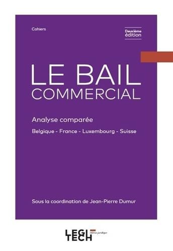 Le Bail commercial: Analyse comparée Belgique, France, Luxembourg, Suisse von LEGITECH