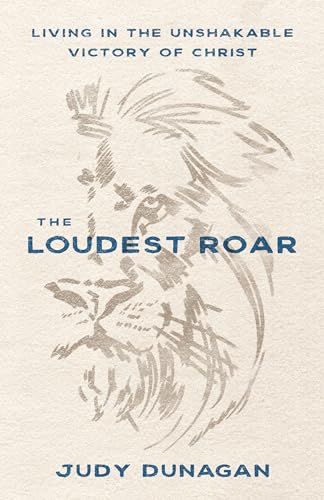 The Loudest Roar: Living in the Unshakable Victory of Christ von Moody Publishers