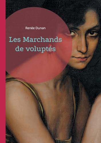 Les Marchands de voluptés: Une plongée sulfureuse et critique dans le Paris libertin de la Belle Époque von BoD – Books on Demand – Frankreich