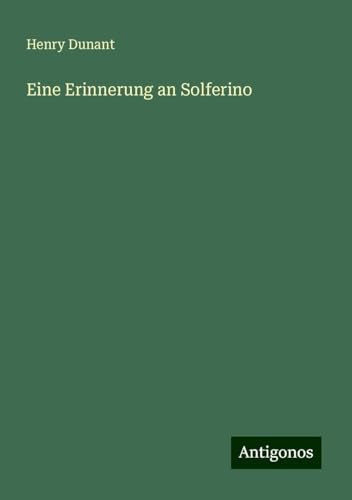 Eine Erinnerung an Solferino von Antigonos Verlag