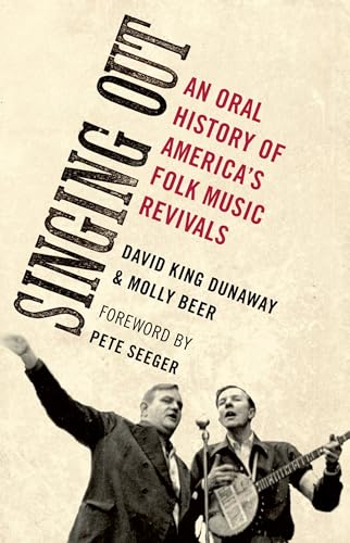 Singing Out: An Oral History of America's Folk Music Revivals (Oxford Oral History)