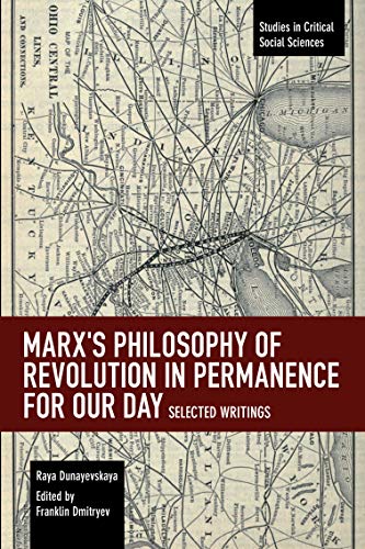 Marx's Philosophy of Revolution in Permanence for Our Day: Selected Writings (Studies in Critical Social Sciences)