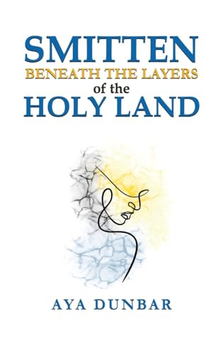 Smitten: Beneath the Layers of the Holy Land von Austin Macauley