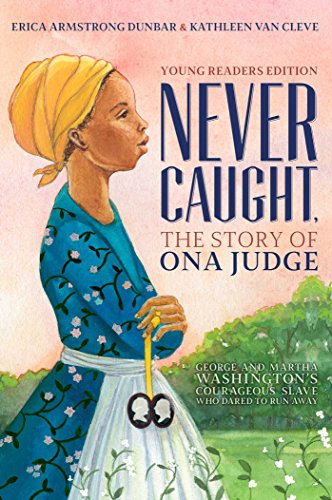 Never Caught, the Story of Ona Judge: George and Martha Washington's Courageous Slave Who Dared to Run Away; Young Readers Edition von Simon & Schuster