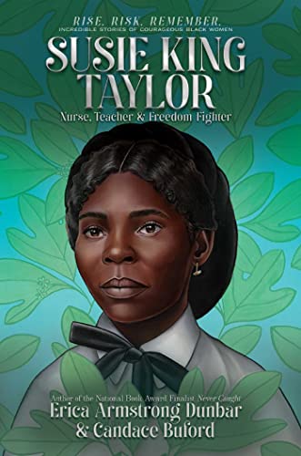Susie King Taylor: Nurse, Teacher & Freedom Fighter (Rise. Risk. Remember. Incredible Stories of Courageous Black Women) von Aladdin