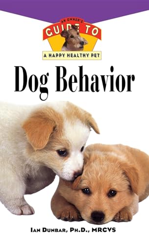 Dog Behavior: An Owner's Guide to a Happy Healthy Pet (Happy Healthy Pet, 160, Band 160)