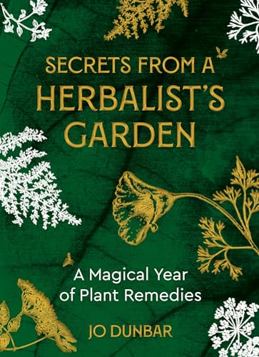Secrets From A Herbalist's Garden: A Magical Year of Plant Remedies von Watkins Publishing