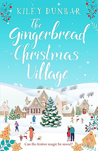The Gingerbread Christmas Village: A totally uplifting and romantic seasonal read