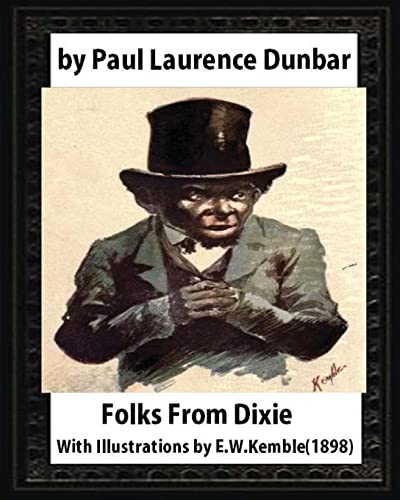 Folks From Dixie(1898),by Paul Laurence Dunbar and E. W. Kemble: Edward W. Kemble(January 18,1861 – September 19,1933) von CREATESPACE