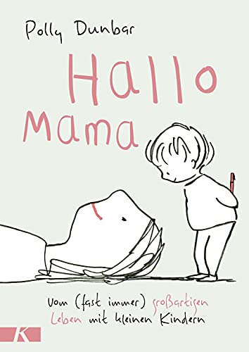 Hallo Mama: Vom (fast immer) großartigen Leben mit kleinen Kindern von Kösel-Verlag