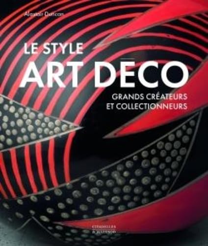 LE STYLE ART DÉCO: Grands créateurs et collectionneurs von CITADELLES