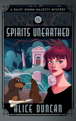Spirits Unearthed: A Historical Cozy Mystery (Daisy Gumm Majesty Mystery, Band 13) von ePublishing Works!