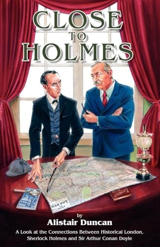 Close to Holmes - A Look at the Connections Between Historical London, Sherlock Holmes and Sir Arthur Conan Doyle von MX Publishing