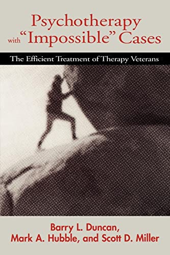 Psychotherapy with Impossible Cases Psychotherapy with Impossible Cases: The Efficient Treatment of Therapy Veterans the Efficient Treatment of Th