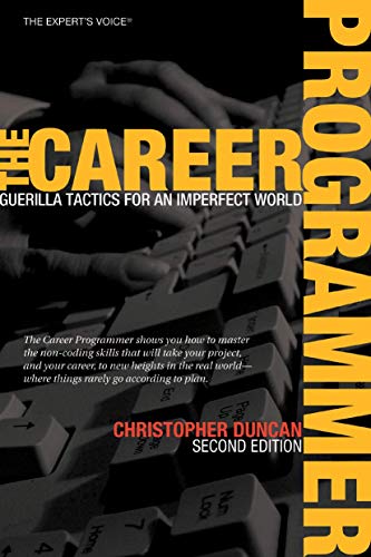 The Career Programmer: Guerilla Tactics for an Imperfect World (Expert's Voice) von Apress