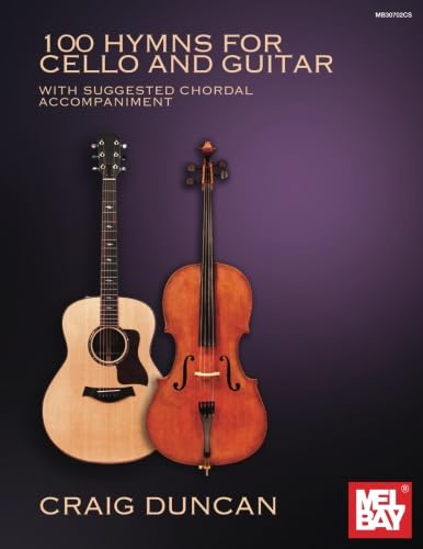 100 Hymns for Cello and Guitar: With Suggested Chordal Accompaniment von Mel Bay Publications, Inc.